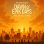 DAWN OF EPIK DAYS: THE GOLDEN HOUR (Explicit)