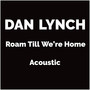 Roam Till We're Home (Acoustic)