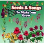 Seeds & Songs to Make 'em Grow