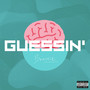 Guessin'. (Explicit)