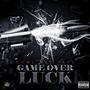 Game Over Luck (Explicit)