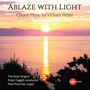 Ablaze with Light: Choral Music by William Petter