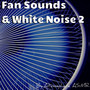 Fan Sounds & White Noise 2 (Deluxe Edition)