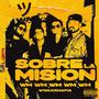 SOBRE LA MISION (feat. Holly Wxxd, Sr Wwaxx, LaDobleY, Ragga Maw & Niño) [Explicit]