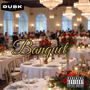 Banquet (feat. Twoblunts, Nick Luna, Kenny EL, Antwon Dixn & MKG!) [Explicit]