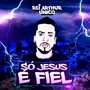 Só Jesus É Fiel