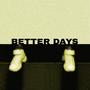 BETTER DAYS (feat. Giacomo XL, Peskush & Talmek) [Explicit]