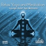 Relax, Yoga and Meditation, Vol. 5 (Lounge Hotel Spa Wellness)