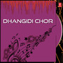 Dhangidi Chor