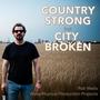 Country Strong but City Broken