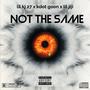 NOT THE SAME (feat. KdotGoon & LIL JIJI) [Explicit]