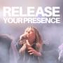 Release Your Presence (Live)