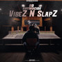 VibeZ and SlapZ (Explicit)