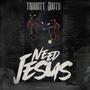 need jesus (Explicit)