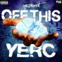 OFF THIS YERC (Explicit)