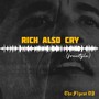 Rich also cry