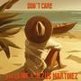 Don't Care (feat. Jezus Martinez) [Explicit]