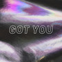 Got You