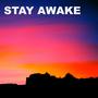 Stay Awake (Explicit)