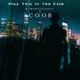 Play This In the Club (feat. sCoob) [Explicit]
