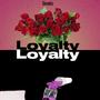 Loyalty (Explicit)