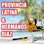 Provincia Latina & Hermanos Diaz