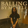 Balling by myself (Explicit)