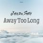 Away Too Long