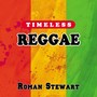 Timeless Reggae: Roman Stewart