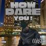 How Dare You! (Explicit)