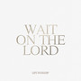 Wait On The Lord