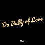 Da Bully of Love (Explicit)