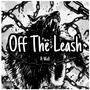 Off The Leash (Explicit)