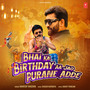 Bhai Ka Birthday Aa Jao Purane Adde