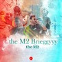 the M2 Brieggyyy