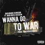 Wanna Go To War (feat. Mob Boss Hussein) [Explicit]