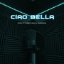 Ciao Bella (Explicit)