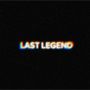 LAST LEGEND (Explicit)