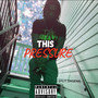 This Pressure (Explicit)