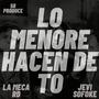 LO MENORE HACEN DE TO (feat. La Meca Rd & Dj 58) [Explicit]