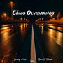 Como Olvidarnos (feat. Young More & Dímelo Ise)