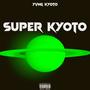 Super Kyoto (Explicit)