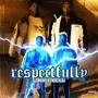 Respectfully (feat. The Real OJ) [Explicit]