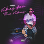 Vibes for the Vibes (Explicit)