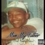 Miss My Father (Explicit)