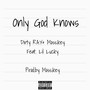 Only God Knows (feat. Lil Lucky) [Explicit]
