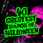 40 Greatest Sounds of Halloween