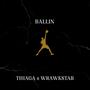 Ballin (feat. SPIT) [Explicit]