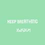 keep breathing