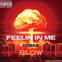 Feelin In Me/Blow Up (feat. Vision202) [Explicit]